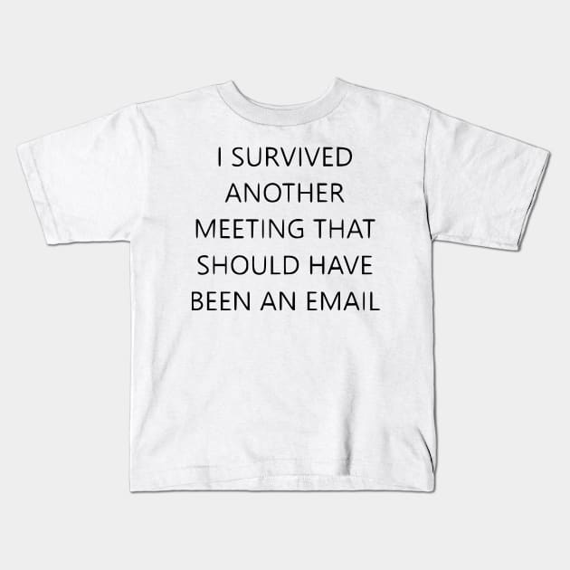 I survived another meeting Kids T-Shirt by Stoiceveryday